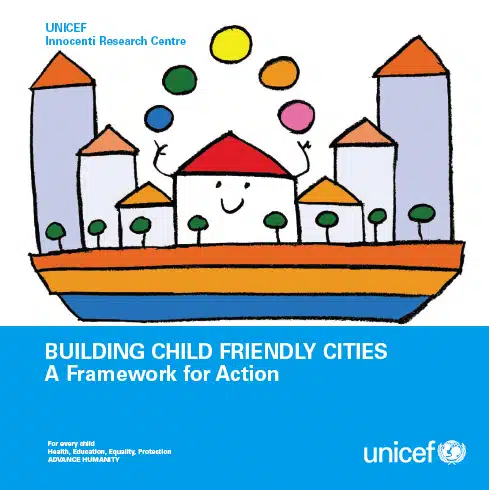 Building Child Friendly Cities: A Framework for Action